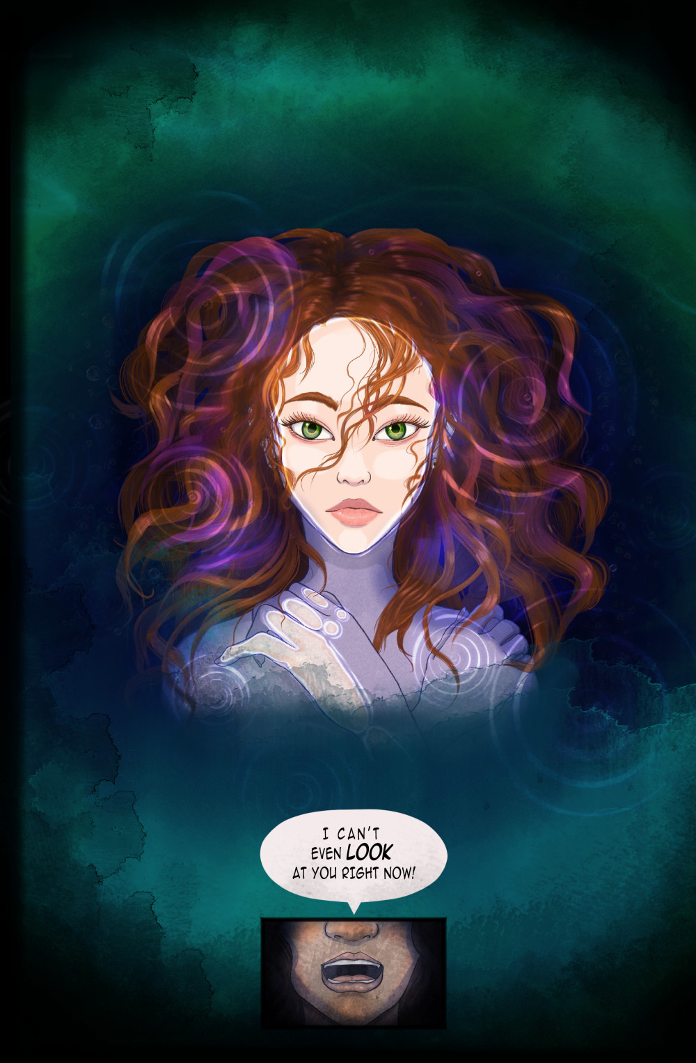 A red headed woman submerged in water looking at the viewer. Another woman speaks: "I can't even look at you right now."