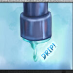 The faucet is dripping again.